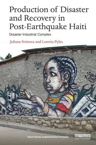 Бумажная книга «Production of Disaster and Recovery in Post-Earthquake Haiti: Disaster Industrial Complex», автор Юлиана Свистова - фото №1