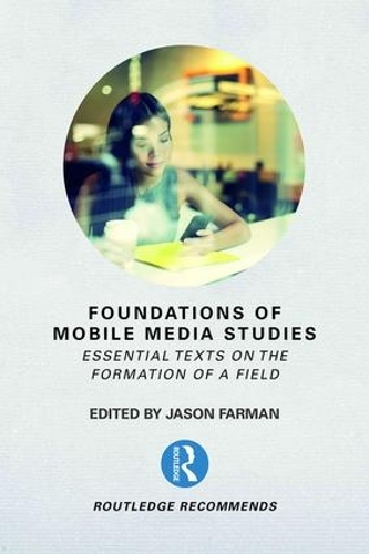 Паперова книга «Foundations of Mobile Media Studies: Essential Texts on the Formation of a Field» - фото №1