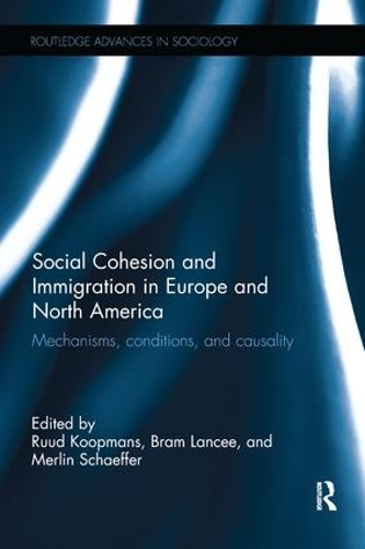 Бумажная книга «Social Cohesion and Immigration in Europe and North America: Mechanisms, Conditions, and Causality» - фото №1