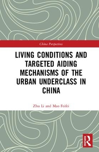 Бумажная книга «Living Conditions and Targeted Aiding Mechanisms of the Urban Underclass in China», авторов Мао Фэйфэй, Чжу Ли - фото №1