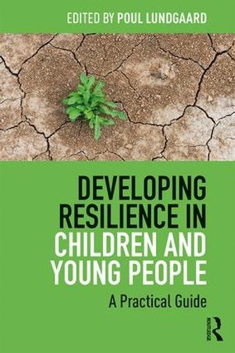 Бумажная книга «Developing Resilience in Children and Young People: A Practical Guide», автор Поул Лундгаард - фото №1