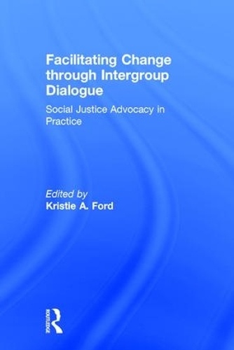 Бумажная книга «Facilitating Change through Intergroup Dialogue: Social Justice Advocacy in Practice» - фото №1