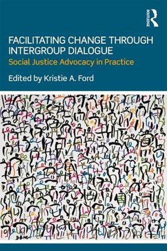 Бумажная книга «Facilitating Change through Intergroup Dialogue: Social Justice Advocacy in Practice» - фото №1