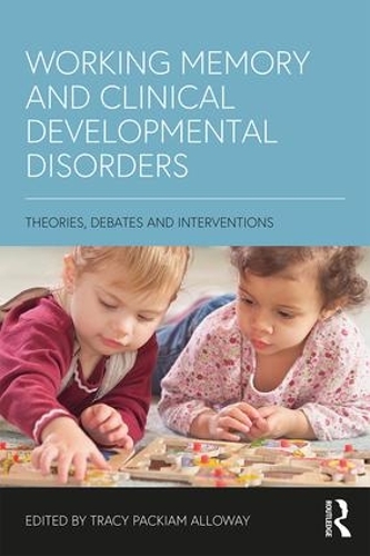 Бумажная книга «Working Memory and Clinical Developmental Disorders: Theories, Debates and Interventions» - фото №1