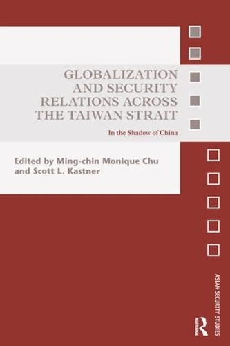 [object Object] «Globalization and Security Relations across the Taiwan Strait: In the shadow of China» - фото №1