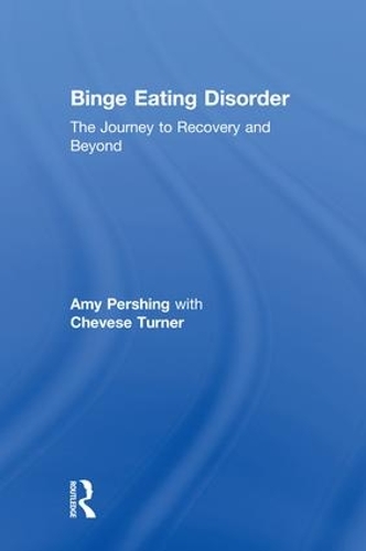 Бумажная книга «Binge Eating Disorder: The Journey to Recovery and Beyond», авторов Эми Першинг, Чевзи Тернер - фото №1