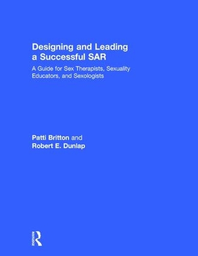 Бумажная книга «Designing and Leading a Successful SAR: A Guide for Sex Therapists, Sexuality Educators, and Sexologists», авторов Патти Бриттон, Роберт Данлэп - фото №1