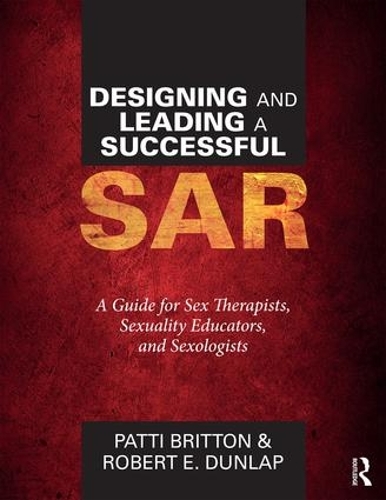 Бумажная книга «Designing and Leading a Successful SAR: A Guide for Sex Therapists, Sexuality Educators, and Sexologists», авторов Патти Бриттон, Роберт Данлэп - фото №1
