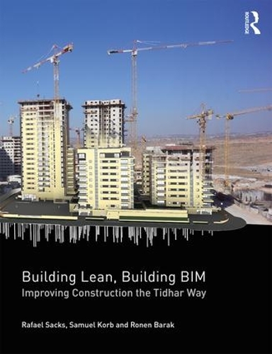 [object Object] «Building Lean, Building BIM: Improving Construction the Tidhar Way», авторів Рафаель Сакс, Ронен Барак, Самуель Корб - фото №1