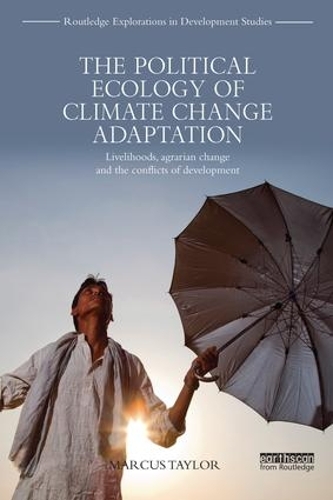 Бумажная книга «The Political Ecology of Climate Change Adaptation: Livelihoods, agrarian change and the conflicts of development», автор Маркус Тейлор - фото №1