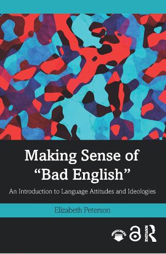 Паперова книга «Making Sense of "Bad English": An Introduction to Language Attitudes and Ideologies», автор Елізабет Петерсон - фото №1