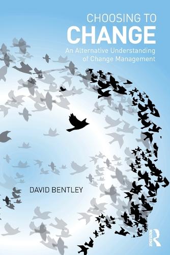 Бумажная книга «Choosing to Change: An Alternative Understanding of Change Management», автор Дэвид Бентли - фото №1