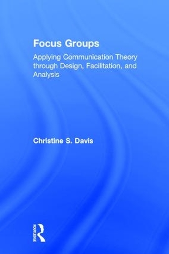 Бумажная книга «Focus Groups: Applying Communication Theory through Design, Facilitation, and Analysis», автор Кристин С. Дэвис - фото №1