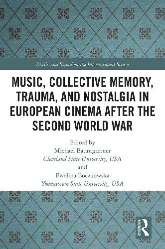 Бумажная книга «Music, Collective Memory, Trauma, and Nostalgia in European Cinema after the Second World War» - фото №1