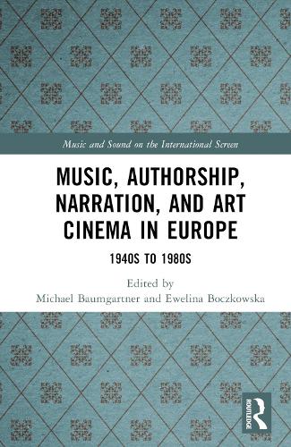 Бумажная книга «Music, Authorship, Narration, and Art Cinema in Europe: 1940s to 1980s» - фото №1