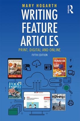 Паперова книга «Writing Feature Articles: Print, Digital and Online», автор Мері Хогарт - фото №1