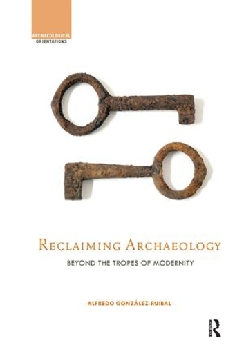Бумажная книга «Reclaiming Archaeology: Beyond the Tropes of Modernity» - фото №1