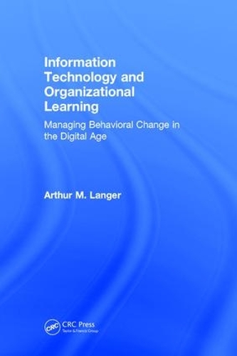 [object Object] «Information Technology and Organizational Learning: Managing Behavioral Change in the Digital Age», автор Артур М. Лангер - фото №1