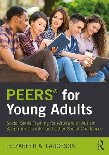 Бумажная книга «PEERS® for Young Adults: Social Skills Training for Adults with Autism Spectrum Disorder and Other Social Challenges», автор Элизабет Лаугесон - фото №1
