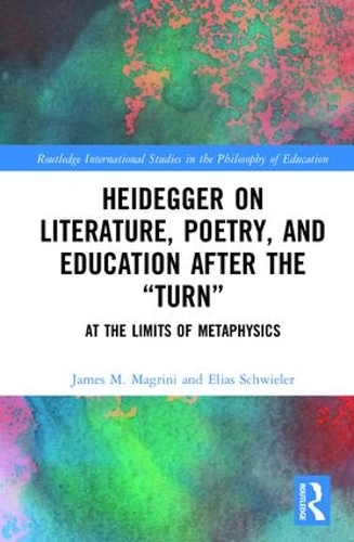 Бумажная книга «Heidegger on Literature, Poetry, and Education after the "Turn": At the Limits of Metaphysics», авторов Элиас Швилер, Джеймс М. Магрини - фото №1