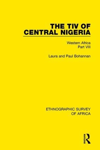 Паперова книга «The Tiv of Central Nigeria: Western Africa Part VIII», авторів Лора Бохеннан, Пол Бохеннан - фото №1
