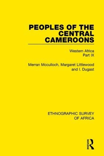 Бумажная книга «Peoples of the Central Cameroons (Tikar. Bamum and Bamileke. Banen, Bafia and Balom): Western Africa Part IX», автор Мерран Маккаллох - фото №1