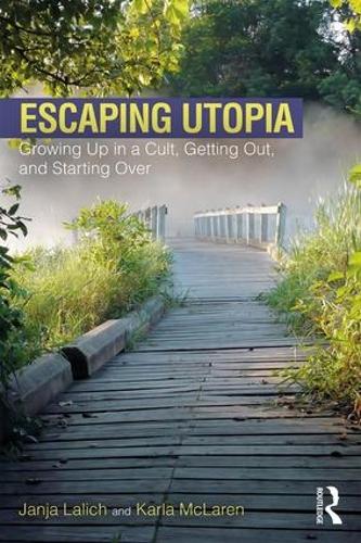 Бумажная книга «Escaping Utopia: Growing Up in a Cult, Getting Out, and Starting Over», авторов Яня Лалич, Карла Макларен - фото №1