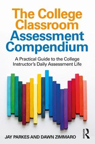 Паперова книга «The College Classroom Assessment Compendium: A Practical Guide to the College Instructor’s Daily Assessment Life», авторів Дон Зіммаро, Джей Паркс - фото №1