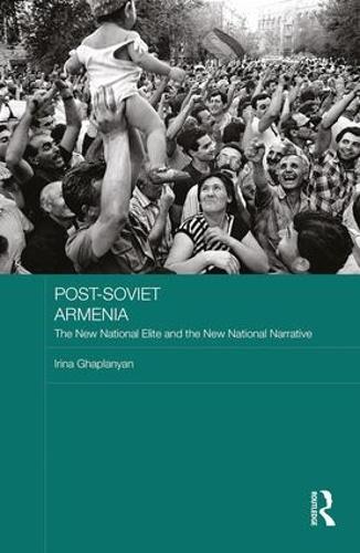 Бумажная книга «Post-Soviet Armenia: The New National Elite and the New National Narrative», автор Ирина Гапланян - фото №1