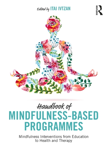 Паперова книга «Handbook of Mindfulness-Based Programmes: Mindfulness Interventions from Education to Health and Therapy» - фото №1