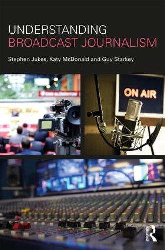 Бумажная книга «Understanding Broadcast Journalism», авторов Гай Старки, Кэти Макдональд, Стивен Джукс - фото №1