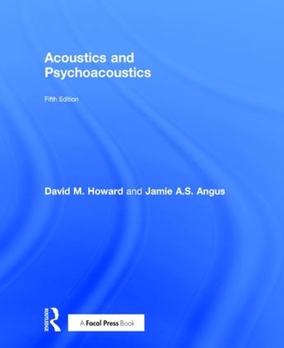 Бумажная книга «Acoustics and Psychoacoustics», авторов Дэвид М. Ховард, Джейми Ангус - фото №1