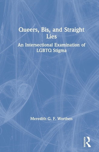 Бумажная книга «Queers, Bis, and Straight Lies: An Intersectional Examination of LGBTQ Stigma», автор Мередит Уортен - фото №1