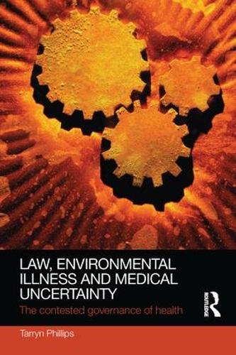 Бумажная книга «Law, Environmental Illness and Medical Uncertainty: The Contested Governance of Health», автор Таррин Филлипс - фото №1