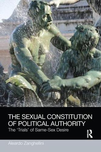 Бумажная книга «The Sexual Constitution of Political Authority: The 'Trials' of Same-Sex Desire», автор Алеардо Зангеллини - фото №1