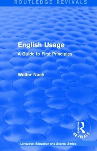 [object Object] «Routledge Revivals: English Usage (1986): A Guide to First Principles», автор Волтер Неш - фото №1
