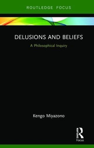 Бумажная книга «Delusions and Beliefs: A Philosophical Inquiry», автор Кенго Миязоно - фото №1