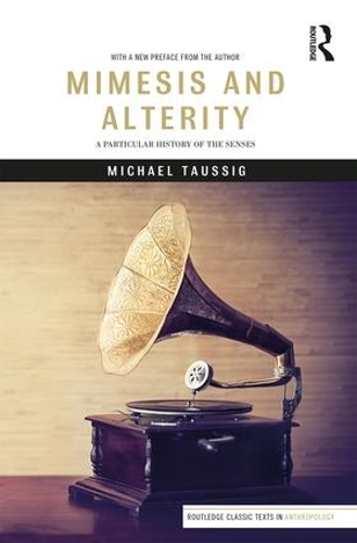 Паперова книга «Mimesis and Alterity: A Particular History of the Senses», автор Майкл Таусіг - фото №1
