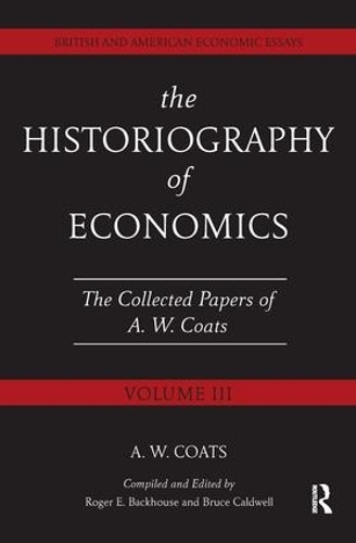 Бумажная книга «The Historiography of Economics: British and American Economic Essays, Volume III», автор А.В. Боб Коутс - фото №1