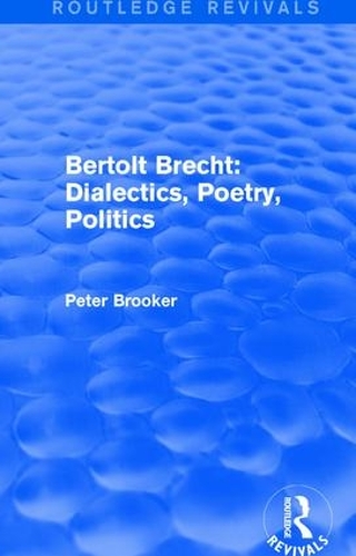 Бумажная книга «Routledge Revivals: Bertolt Brecht: Dialectics, Poetry, Politics (1988)», автор Питер Брукер - фото №1