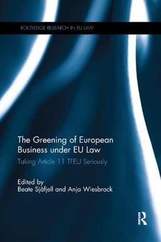 Бумажная книга «The Greening of European Business under EU Law: Taking Article 11 TFEU Seriously» - фото №1
