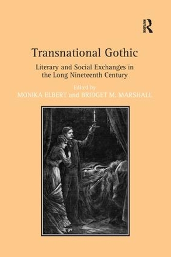 Бумажная книга «Transnational Gothic: Literary and Social Exchanges in the Long Nineteenth Century», автор Моника Эльберт - фото №1