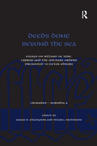 Бумажная книга «Deeds Done Beyond the Sea: Essays on William of Tyre, Cyprus and the Military Orders presented to Peter Edbury», автор Хелен Дж. Николсон - фото №1