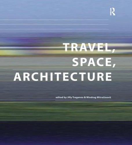 Бумажная книга «Travel, Space, Architecture», автор Миодраг Митрасинович - фото №1