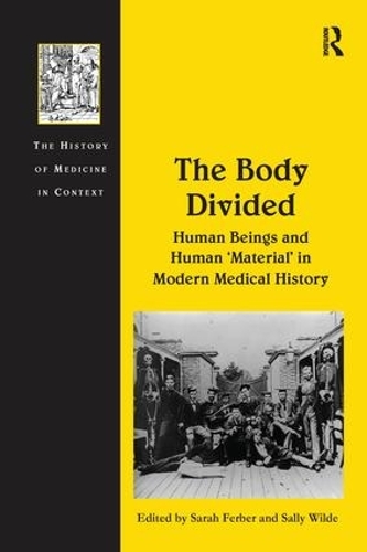 Бумажная книга «The Body Divided: Human Beings and Human 'Material' in Modern Medical History», автор Салли Уайлд - фото №1