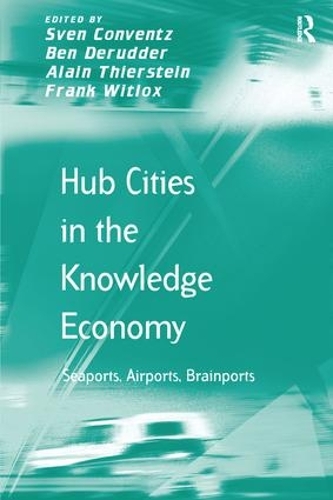 Бумажная книга «Hub Cities in the Knowledge Economy: Seaports, Airports, Brainports», авторов Бен Деруддер, Франк Витлокс - фото №1