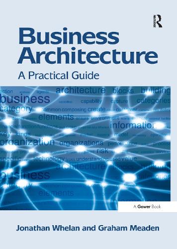 Бумажная книга «Business Architecture: A Practical Guide», авторов Грэм Миден, Джонатан Уилан - фото №1