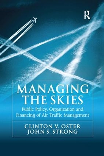 Бумажная книга «Managing the Skies: Public Policy, Organization and Financing of Air Traffic Management», авторов Клинтон В. Остер, Джон С. Стронг - фото №1