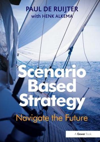 Бумажная книга «Scenario Based Strategy: Navigate the Future», автор Пол де Рюйтер - фото №1