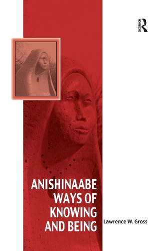 Бумажная книга «Anishinaabe Ways of Knowing and Being», автор Лоуренс В. Гросс - фото №1